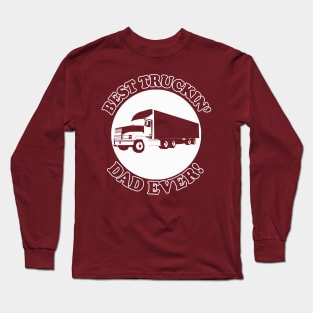 Best Truckin' Dad Ever Long Sleeve T-Shirt